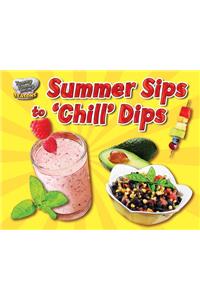 Summer Sips to "Chill" Dips