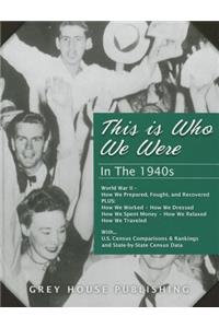 This Is Who We Were: In the 1940s (1940-1949)