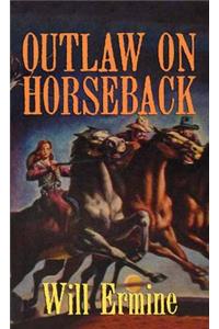 Outlaw on Horseback