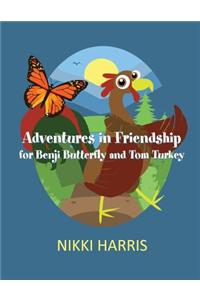 Adventures in Friendship for Benji Butterfly and Tom Turkey