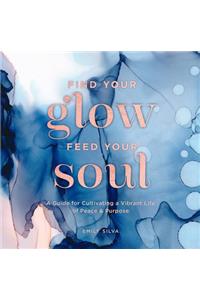 Find Your Glow, Feed Your Soul