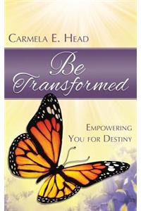 Be Transformed