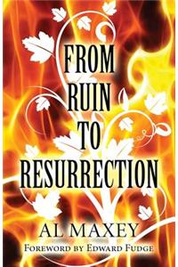 From Ruin to Resurrection