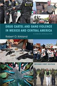 Drug Cartel and Gang Violence in Mexico and Central America