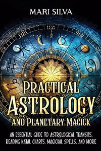 Practical Astrology and Planetary Magick