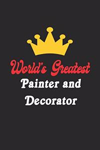 World's Greatest Painter and Decorator Notebook - Funny Painter and Decorator Journal Gift