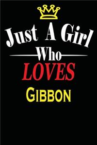 Just a Girl Who Loves Gibbon