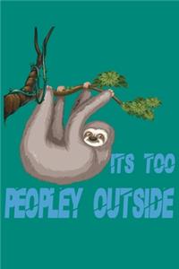 Its Too Peopley Outside notebook Gifts for Introverts Sloth