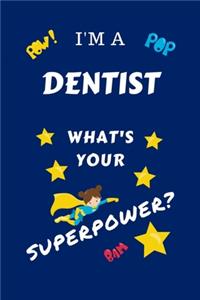 I'm A Dentist What's Your Superpower?