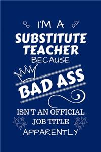 I'm A Substitute Teacher Because BAD ASS Isn't A Job Title Apparently