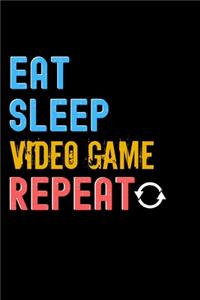 Eat, Sleep, Video Game, Repeat Notebook - Video Game Funny Gift