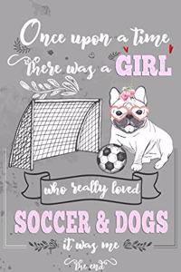 Once Upon A Time There Was A Girl Who Loved Soccer and Dogs It Was Me The End