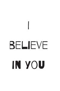 I believe in you notebook for motivation