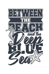 Between The Beach And The Deep Blue Sea