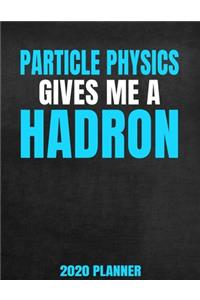 Particle Physics Gives Me A Hadron 2020 Planner
