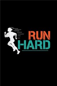 Run hard