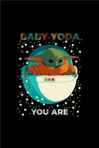 Baby Yoda you are
