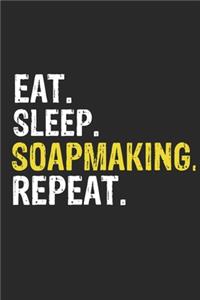Eat Sleep Soapmaking Repeat Funny Cool Gift for Soapmaking Lovers Notebook A beautiful