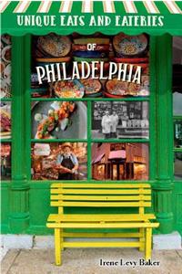 Unique Eats and Eateries of Philadelphia