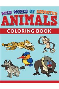 Wild World Of Assorted Animals Coloring Book