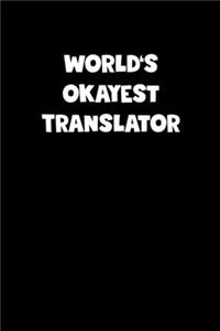 World's Okayest Translator Notebook - Translator Diary - Translator Journal - Funny Gift for Translator