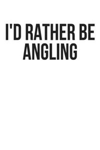 I'd Rather Be Angling