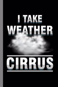 I Take Weather Cirrus