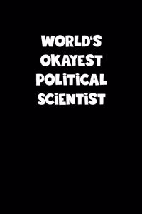 World's Okayest Political Scientist Notebook - Political Scientist Diary - Political Scientist Journal - Funny Gift for Political Scientist