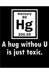 A hug without U is just toxic