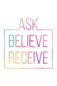 Ask Believe Receive
