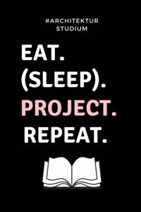 #architekturstudium Eat. (Sleep). Project. Repeat.