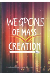 Weapons of Mass Creation