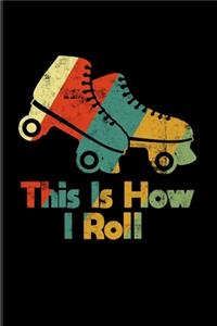 This Is How I Roll