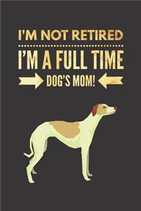 I'm NOT Retired, I'm a FULLTIME Dog's Mom