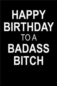 Happy Birthday To A Badass Bitch