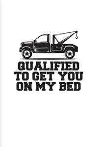Qualified To Get You On My Bed