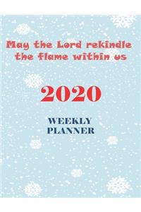 May the Lord rekindle the flame within us