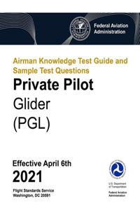 Airman Knowledge Test Guide and Sample Test Questions - Private Pilot Glider (PGL)