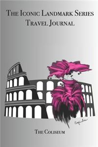 The Iconic Landmark Series Travel Journal The Coliseum
