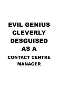 Evil Genius Cleverly Desguised As A Contact Centre Manager