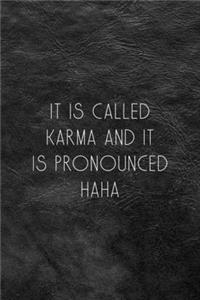 It Is Called Karma And It Is Pronounced Haha