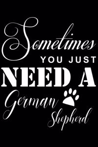 Sometimes You just need a German Shepherd
