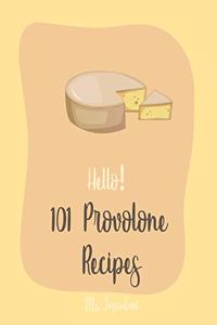 Hello! 101 Provolone Recipes