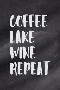 Coffee. Lake. Wine. Repeat.