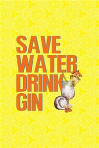 Save Water Drink Gin