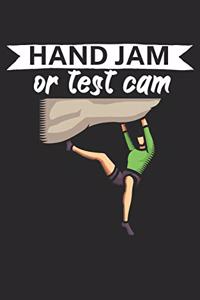 Hand jam or test cam