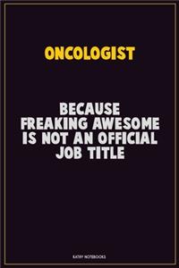 Oncologist, Because Freaking Awesome Is Not An Official Job Title