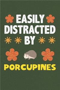 Easily Distracted By Porcupines