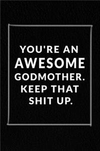 You're An Awesome Godmother. Keep That Shit Up.