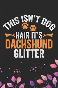 This Isn't Dog Hair It's Dachshund Glitter